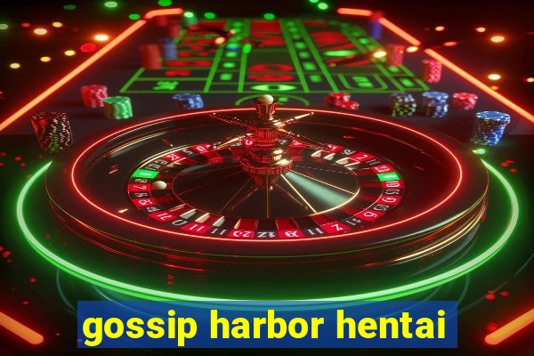 gossip harbor hentai